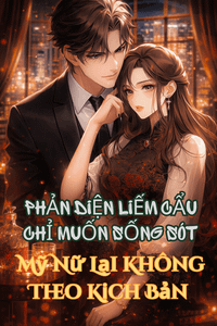 Phản Diện Liếm Cẩu Chỉ Muốn Sống Sót, Mỹ Nữ Lại Không Theo Kịch Bản